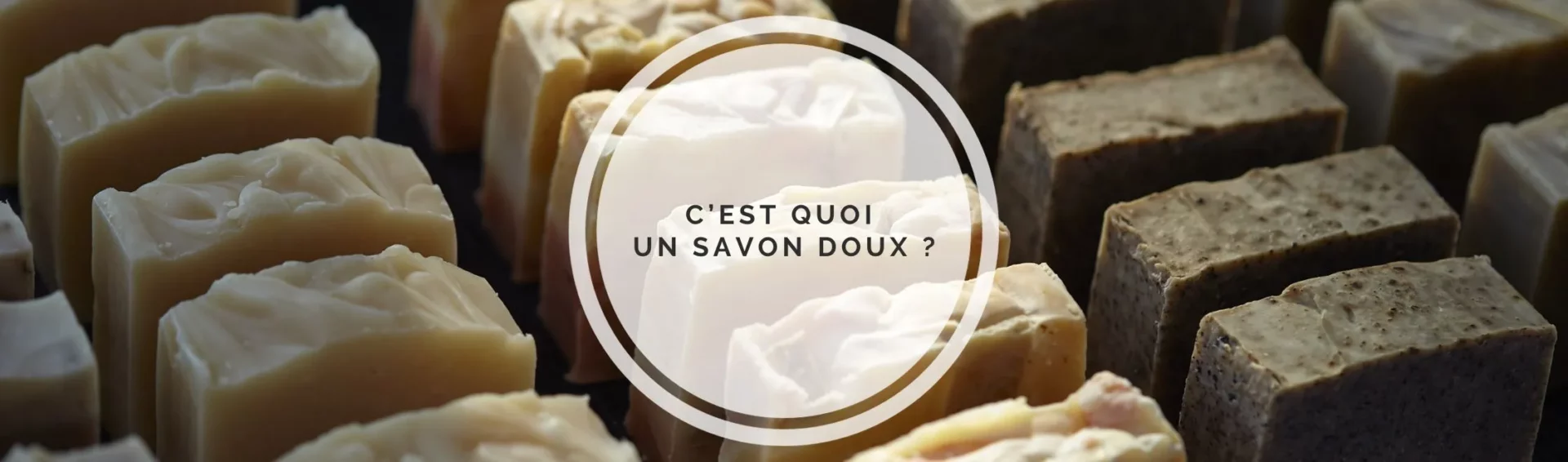 C’est quoi un savon doux ?