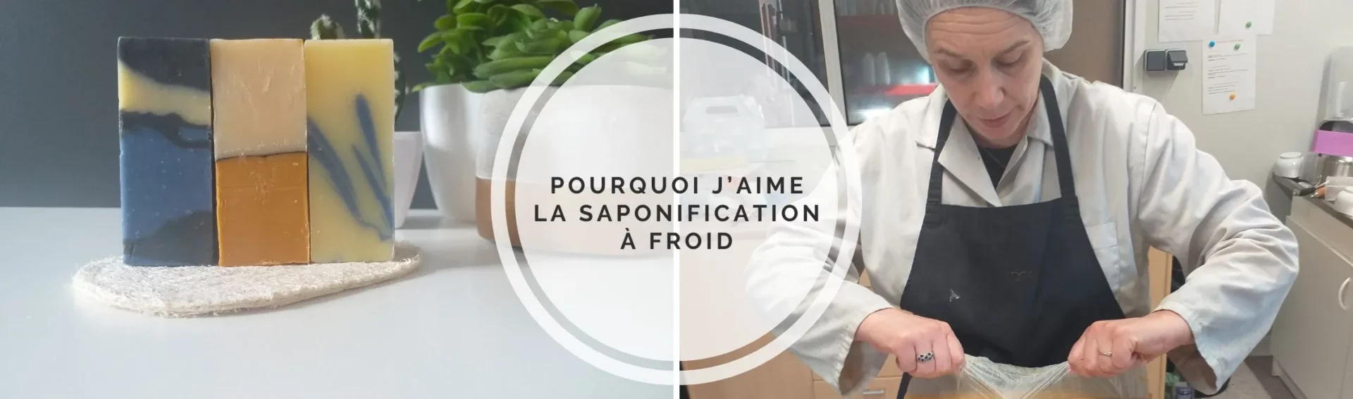Pourquoi j&rsquo;aime la saponification a froid ?