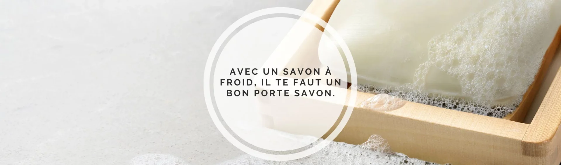 L’importance d’un porte savon de qualité pour vos savons saponifiés à froid.