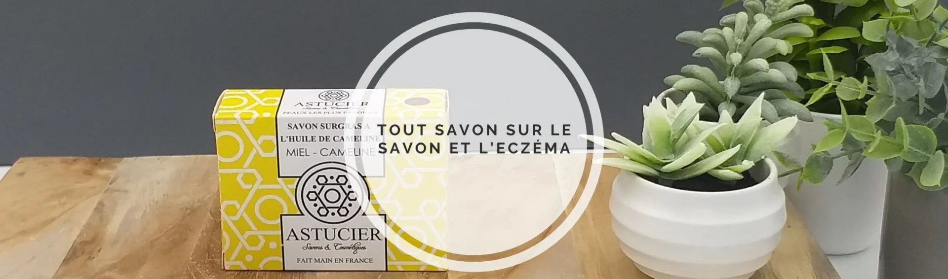 Tout savoir sur   l’eczéma et le savon