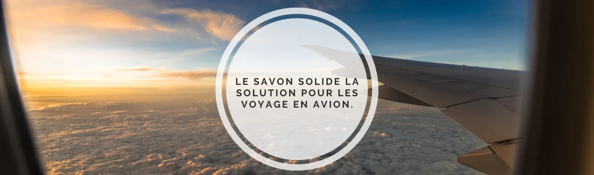 Peut-on transporter un savon solide dans son bagage cabine ?