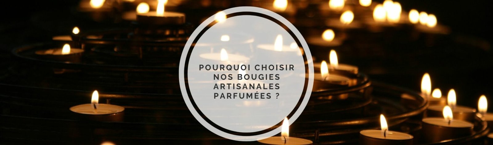 Pourquoi choisir nos bougies artisanales parfumées ?