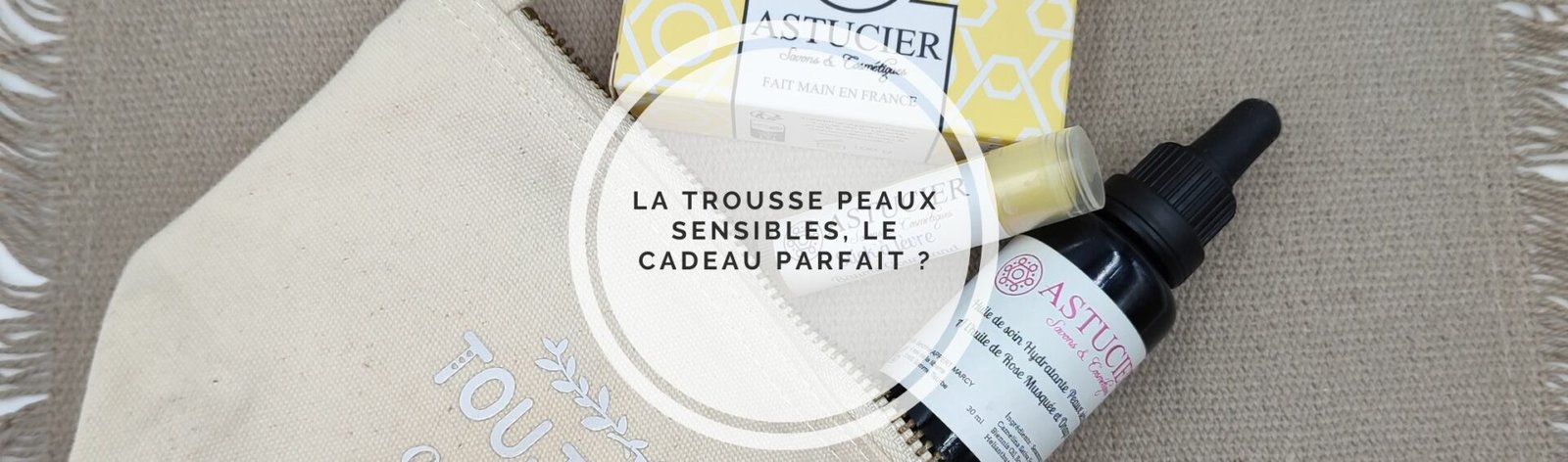 Trousse peaux sensibles : le coffret indispensable pour une hydratation et une protection naturelle.