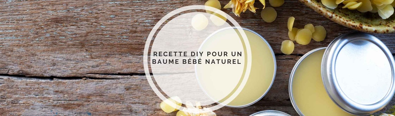 DIY baume bébé naturel : recette simple et efficace pour une peau toute douce