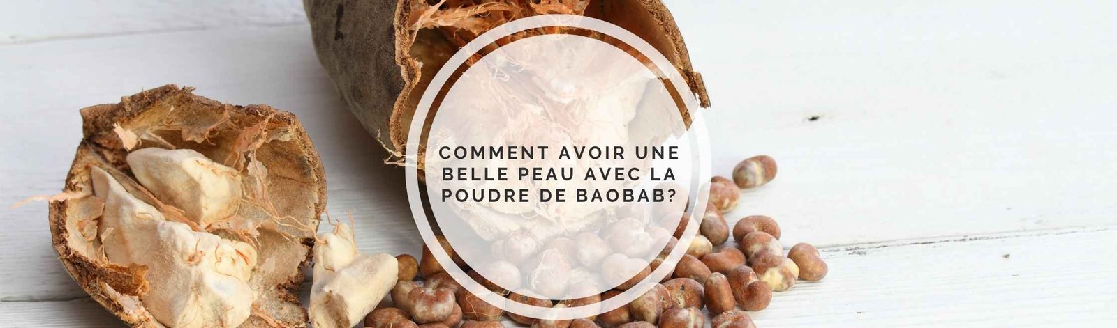 La poudre de baobab : l’ingrédient naturel pour une peau éclatante, des cheveux forts et un corps en pleine forme