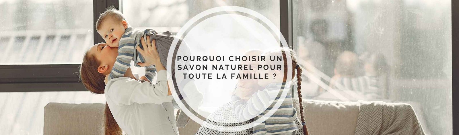 Savon naturel pour famille, moment de douceur entre parents et enfants