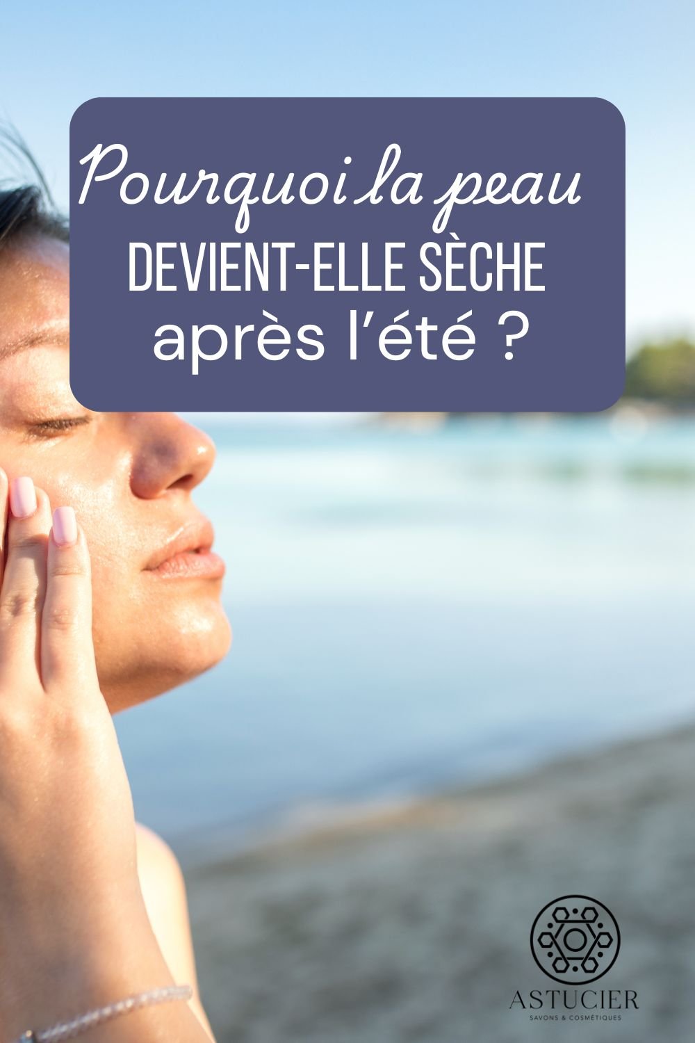 Peau sèche après l’été 5 gestes pour retrouver du confort Peau sèche après l’été 5 gestes pour retrouver du confort