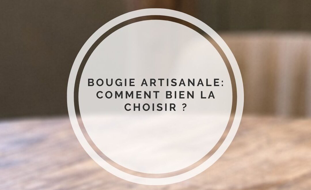 Bougie artisanale : comment bien la choisir ?